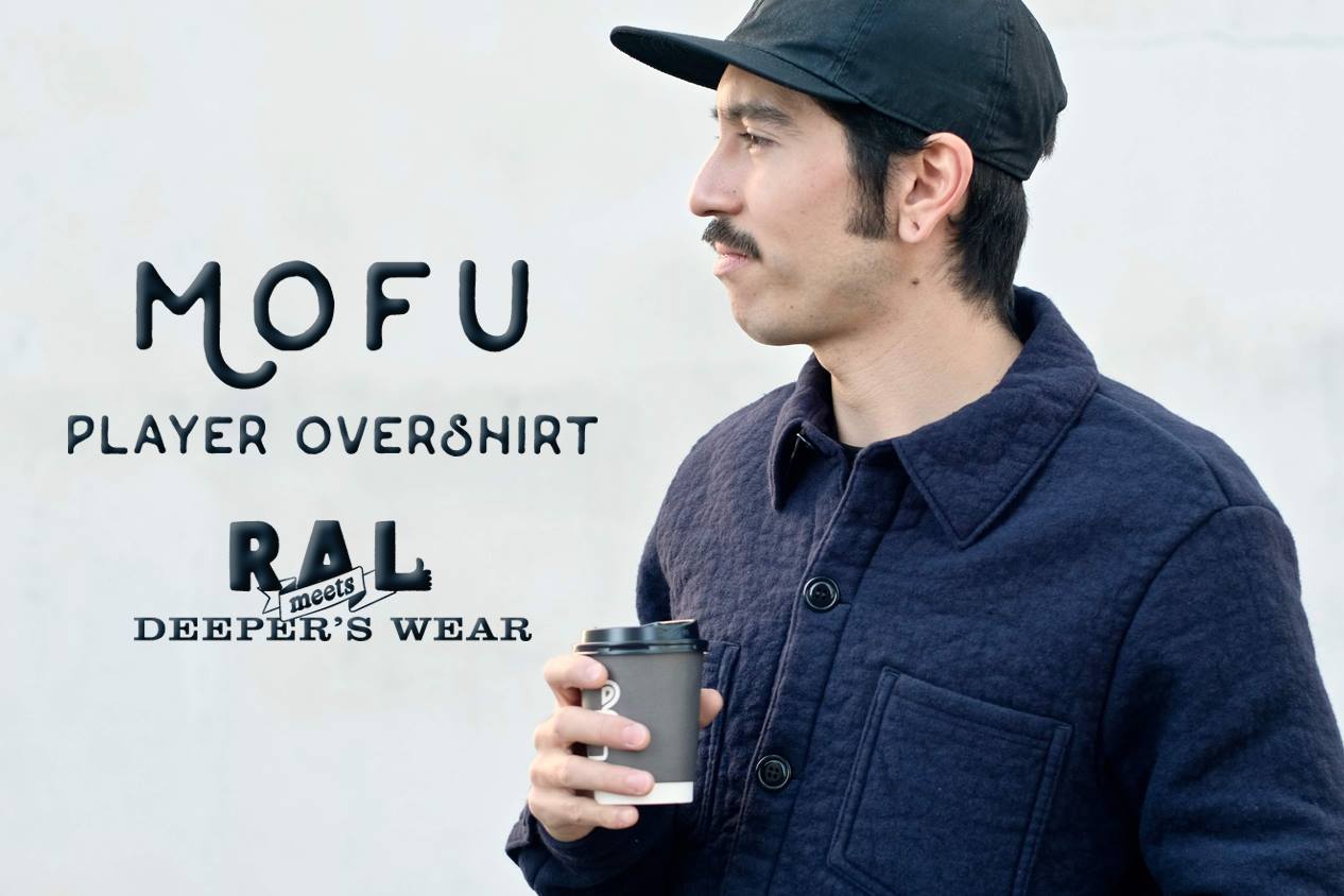 【RAL meets DEEPER’S WEAR】Mofu Player Over Shirt暖かく包み込んでくれる冬の1着