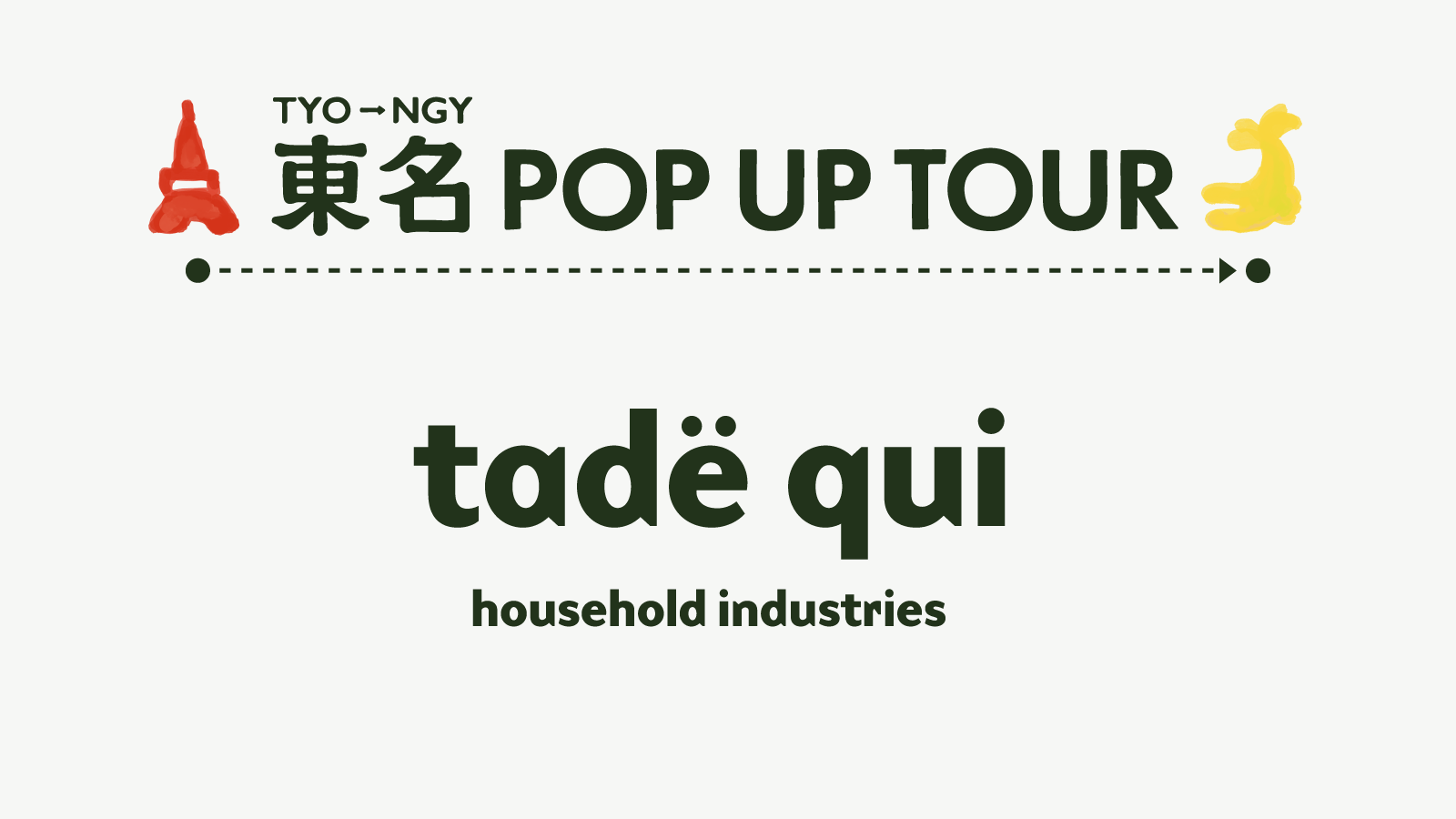 東名POP UP TOUR Vol.3 Tadequi / タデクイ