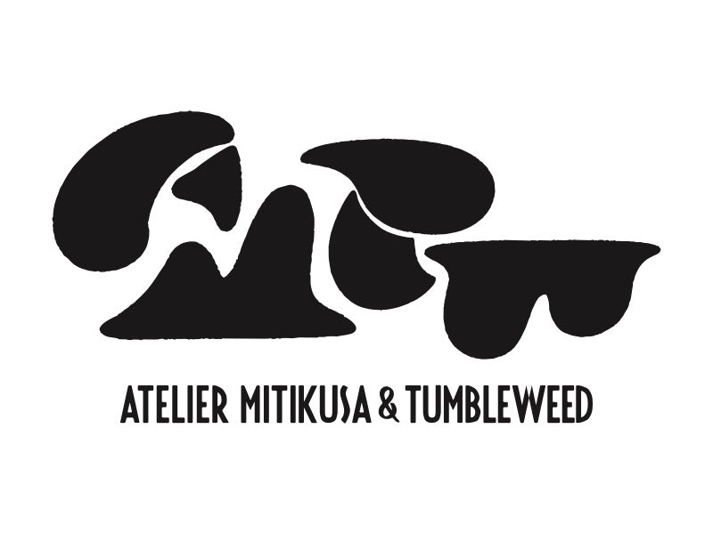 ATELIER MITIKUSA & TUMBLEWEED