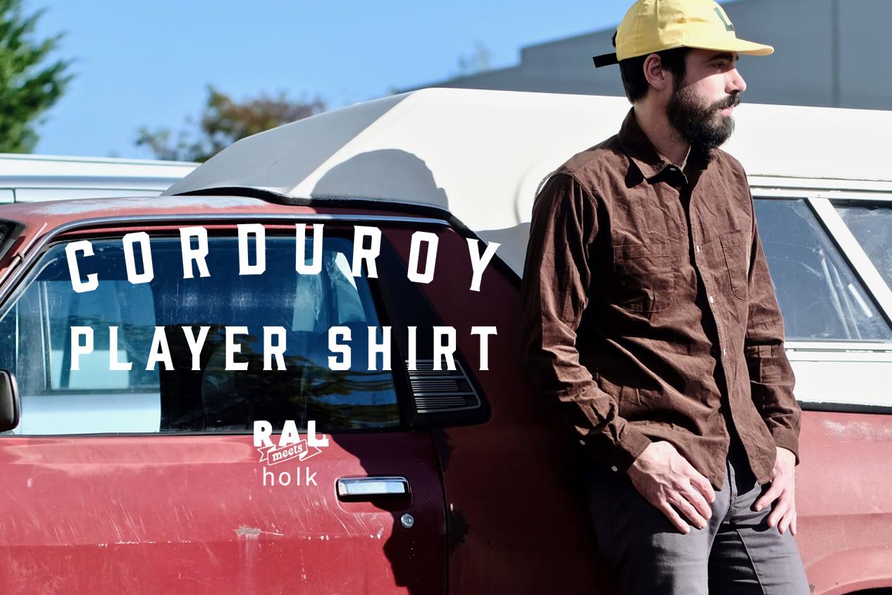 【RAL meets holk / Corduroy Player Shirt】秋色に染まる