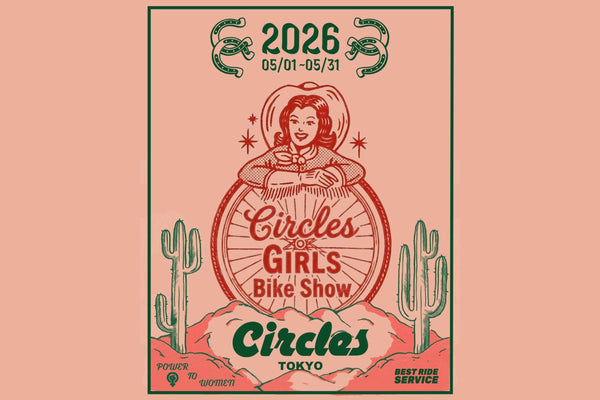 【Circles Tokyo Girls Bike Show】開催！！5/1(金）〜31（日）